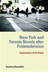 Book cover of New York and Toronto Novels after Postmodernism by Caroline Rosenthal