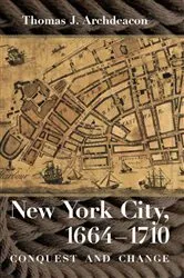 Book cover of New York City, 1664–1710 by Thomas J. Archdeacon