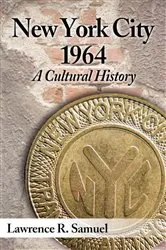 Book cover of New York City 1964 by Lawrence R. Samuel
