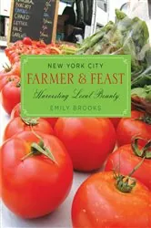 Book cover of New York City Farmer & Feast by Emily Brooks