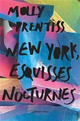 Book cover of New York esquisses nocturnes by Molly Prentiss