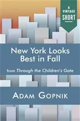 Book cover of New York Looks Best in Fall by Adam Gopnik