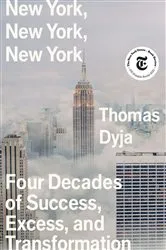 Book cover of New York, New York, New York by Thomas Dyja
