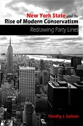 Book cover of New York State and the Rise of Modern Conservatism by Timothy J. Sullivan