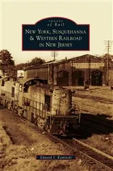 Book cover of New York, Susquehanna & Western Railroad in New Jersey by Edward S. Kaminski