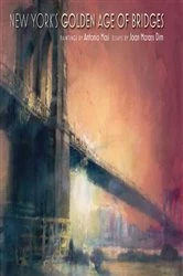 Book cover of New York's Golden Age of Bridges by Harold Holzer