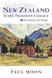 Book cover of New Zealand in the Twentieth Century by Paul Moon