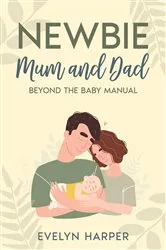 Book cover of Newbie Mum and Dad by Evelyn Harper