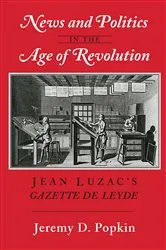Book cover of News and Politics in the Age of Revolution by Jeremy D. Popkin