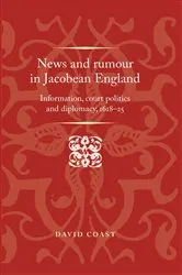 Book cover of News and rumour in Jacobean England by David Coast