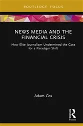 Book cover of News Media and the Financial Crisis by Adam Cox