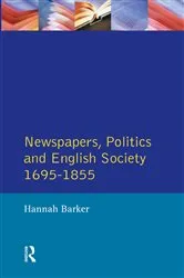 Book cover of Newspapers and English Society 1695-1855 by Hannah Barker
