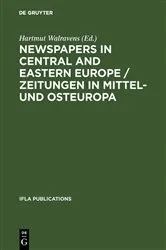 Book cover of Newspapers in Central and Eastern Europe / Zeitungen in Mittel- und Osteuropa by Unknown