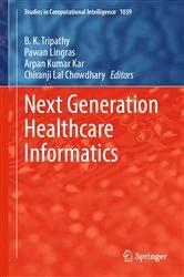 Book cover of Next Generation Healthcare Informatics by B. K. Tripathy