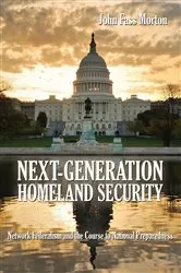 Book cover of Next-Generation Homeland Security by John Morton