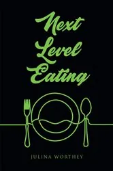 Book cover of Next Level Eating by Julina Worthey