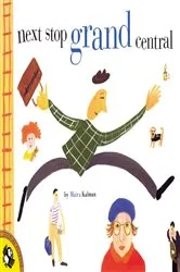 Book cover of Next Stop Grand Central by Maira Kalman