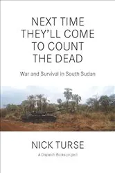 Book cover of Next Time They'll Come to Count the Dead by Nick Turse