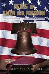 Book cover of Nexus of Faith and Freedom by Wesley Allen Riddle
