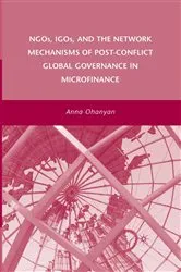 Book cover of NGOs, IGOs, and the Network Mechanisms of Post-Conflict Global Governance in Microfinance by A. Ohanyan