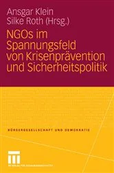 Book cover of NGOs im Spannungsfeld von Krisenprävention und Sicherheitspolitik by Ansgar Klein