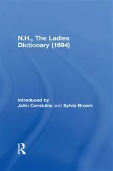 Book cover of N.H., The Ladies Dictionary (1694) by John Considine