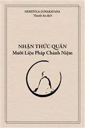 Book cover of Nhận Thức Quán - Mười Liệu Pháp Chánh Niệm by Henepola Gunaratana