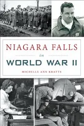 Book cover of Niagara Falls in World War II by Michelle Ann Kratts
