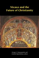 Book cover of Nicaea and the Future of Christianity by George E. Demacopoulos