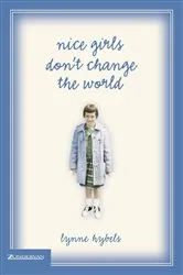 Book cover of Nice Girls Don't Change the World by Lynne Hybels