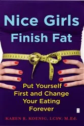 Book cover of Nice Girls Finish Fat by Karen R. Koenig