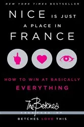 Book cover of Nice Is Just a Place in France by Betches