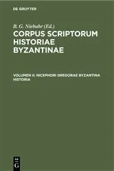 Book cover of Nicephori Gregorae Byzantina Historia by Academia Litterarum Regia Borussica