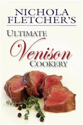 Book cover of Nichola Fletcher's Ultimate Venison Cookery by Nichola Fletcher