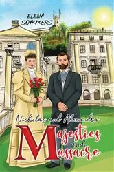 Book cover of Nicholas and Alexandra Majesties and Massacre by Elena Sommers