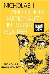 Book cover of Nicholas I and Official Nationality in Russia 1825 - 1855 by Nicholas V. Riasanovsky