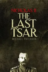 Book cover of Nicholas II, The Last Tsar by Michael Paterson