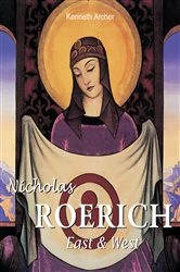 Book cover of Nicholas Roerich. East & West by Kenneth Archer