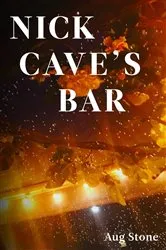 Book cover of Nick Cave's Bar by Aug Stone