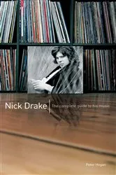 Book cover of Nick Drake: The Complete Guide to his Music by Peter Hogan