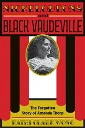 Book cover of Nickelodeons and Black Vaudeville by Kathi Clark Wong