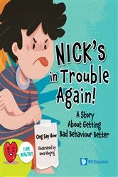 Book cover of Nick's In Trouble Again!: A Story About Getting Bad Behaviour Better by Say How Ong