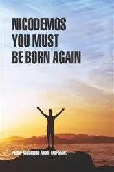 Book cover of Nicodemos you must be born again by Midagbodji Ablam
