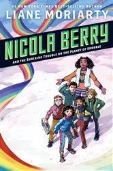 Book cover of Nicola Berry and the Shocking Trouble on the Planet of Shobble #2 by Liane Moriarty