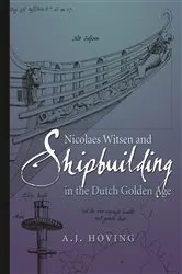 Book cover of Nicolaes Witsen and Shipbuilding in the Dutch Golden Age by A. J. Hoving