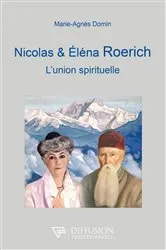 Book cover of Nicolas et Eléna Roerich - L'union spirituelle by Marie-Agnès Domin