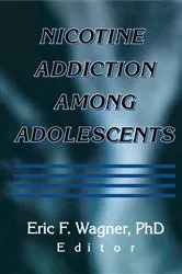 Book cover of Nicotine Addiction Among Adolescents by Eric F Wagner