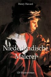Book cover of Niederländische Malerei 120 Illustrationen by Henry Havard