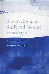 Book cover of Nietzsche and Suffered Social Histories by Jeffrey M. Jackson