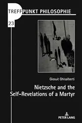Book cover of Nietzsche and the Self-Revelations of a Martyr by Giosuè Ghisalberti